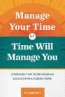 Manage Your Time or Time Will Manage You: Strategies That Work from an Educator Who's Been There: Strategies That Work from an Educator Who's Been The Cover Image