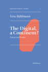 The Digital, a Continent?: Nature and Poetics (Applied Virtuality Book #22) Cover Image
