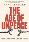 The Age of Unpeace: How Connectivity Causes Conflict By Mark Leonard Cover Image