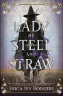 Lady of Steel and Straw By Erica Ivy Rodgers Cover Image