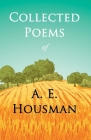 Collected Poems of A. E. Housman: With a Chapter from Twenty-Four Portraits By William Rothenstein By A. E. Housman, William Rothenstein (Essay by) Cover Image