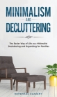 Minimalism and Decluttering - 2 Books in 1: The Easier Way of Life as a Minimalist - Decluttering and Organizing for Families Cover Image