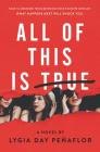 All of This Is True: A Novel By Lygia Day Penaflor Cover Image