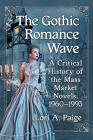 The Gothic Romance Wave: A Critical History of the Mass Market Novels, 1960-1993 Cover Image