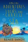 Amazing Adventures Of Lucas and Charlie At Sea: Children's Fictional Stories Cover Image