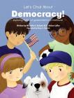 Let's Chat About Democracy: exploring forms of government in a treehouse By Michelle a. Balconi, Arthur B. Laffer, Mary Cindrich (Illustrator) Cover Image