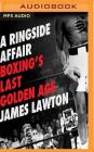 Ringside Affair: Boxing's Last Golden Age Cover Image