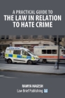 A Practical Guide to the Law in Relation to Hate Crime By Ramya Nagesh Cover Image