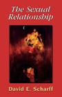 The Sexual Relationship: An Object Relations View of Sex and the Family (Library of Object Relations) By David E. Scharff Cover Image