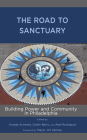 The Road to Sanctuary: Building Power and Community in Philadelphia By Amada Armenta (Editor), Caitlin Barry (Editor), Abel Rodríguez (Editor) Cover Image