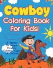 Cowboy Coloring Book For Kids! A Variety Of Unique Cowboy Coloring Pages For Children By Bold Illustrations Cover Image