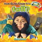 How Do We Know It Is Fall? By Molly Aloian Cover Image