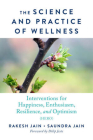 The Science and Practice of Wellness: Interventions for Happiness, Enthusiasm, Resilience, and Optimism (HERO) By Rakesh Jain, Saundra Jain Cover Image