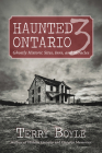 Haunted Ontario 3: Ghostly Historic Sites, Inns, and Miracles By Terry Boyle Cover Image