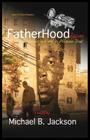 Fatherhoodlum: Chronicles of a Prison Dad By Michael B. Jackson, Guichard Cadet (Editor), Cyntra D. Scott (Editor) Cover Image
