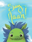 Say Aaah! By Dianna S. Cook, Sami Brice (Illustrator) Cover Image