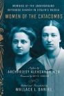 Women of the Catacombs By Wallace L. Daniel (Editor), Wallace L. Daniel (Translator), Roy R. Robson (Foreword by) Cover Image