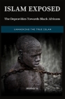 Islam Exposed: The Depravities Towards Black Africans By Mkoma Yi Cover Image