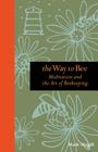 The Way to Bee: Meditation and the Art of Beekeeping By Mark Magill Cover Image