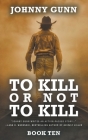 To Kill or Not to Kill: A Terrence Corcoran Western Cover Image
