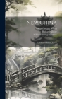 New China: A Story of Modern Travel By William Young Fullerton, Richard Glover, Charles Edward Wilson Cover Image