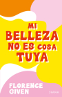 Mi Belleza No Es Cosa Tuya By Florence Given Cover Image