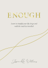 Enough: Learning to simplify life, let go and walk the path that's truly ours Cover Image