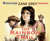 The Rainbow Trail: Also Known as the Desert Crucible By Zane Grey, Michael Lackey (Read by) Cover Image
