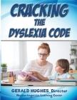 Cracking the Dyslexia Code: A Parent's Guide By Gerald Hughes Cover Image