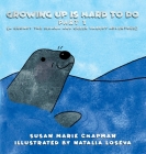 Growing Up Is Hard To Do Part 1 By Susan Marie Chapman, Natalia Loseva (Illustrator) Cover Image