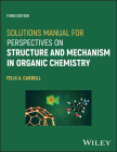 Solutions Manual for Perspectives on Structure and Mechanism in Organic Chemistry Cover Image
