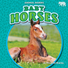 Baby Horses (Animal Babies) By Margaret Shanley Cover Image