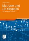 Matrizen Und Lie-Gruppen: Eine Geometrische Einführung By Wolfgang Kühnel Cover Image