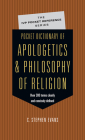 Pocket Dictionary of Apologetics & Philosophy of Religion: 300 Terms Thinkers Clearly Concisely Defined (IVP Pocket Reference) By C. Stephen Evans Cover Image