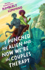 I Punched an Alien and Now We're in Couples Therapy By Kimberly Lemming Cover Image