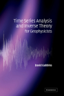 Time Series Analysis and Inverse Theory for Geophysicists By David Gubbins Cover Image