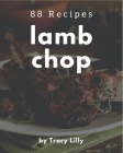 88 Lamb Chop Recipes: A Lamb Chop Cookbook You Will Love Cover Image