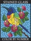 Stained Glass Color By Number: An Adult Coloring Book with Fun, Easy, and Relaxing Coloring Pages Color by Number Coloring Books for Adults Large Pri By Michael P. Boyd Cover Image