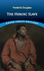 The Heroic Slave By Frederick Douglass Cover Image