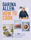 How to Cook: The 100 Essential Recipes Everyone Should Know Cover Image
