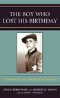 The Boy Who Lost His Birthday: A Memoir of Loss, Survival, and Triumph Cover Image