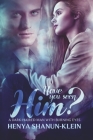 Have you seen Him?: A Dark-Haired Man with Burning Eyes By Henya Shanun-Klein Cover Image