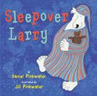 Sleepover Larry By Daniel Manus Pinkwater, Jill Pinkwater (Illustrator) Cover Image