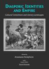 Diasporic Identities and Empire: Cultural Contentions and Literary Landscapes By David Brooks (Editor), Anastasia Louridas (Editor) Cover Image