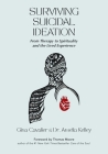 Surviving Suicidal Ideation: From Therapy to Spirituality and the Lived Experience By Gina Cavalier, Amelia Kelley, Thomas Moore (Foreword by) Cover Image