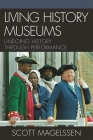 Living History Museums: Undoing History through Performance By Scott Magelssen Cover Image