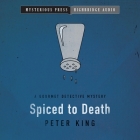 Spiced to Death (Gourmet Detective Mysteries #2) By Peter King, David Baker (Read by) Cover Image
