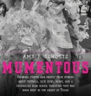 Mumentous: Original Photos And Mostly-True Stories About Football, Glue Guns, Moms, And A Supersized High School Tradition That W By Amy J. Schultz Cover Image
