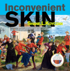 Inconvenient Skin / Nayêhtâwan Wasakay By Shane L. Koyczan, Kent Monkman (Artist), Nadya Kwandibens (Photographer) Cover Image