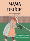 Mama Deuce: Etiqueta del tenis y las reglas del juego By George Poppel Cover Image